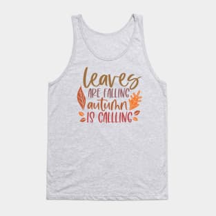 Leaves are falling, Autumn is Calling | Fall Tshirt Tank Top